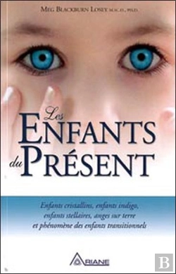 Bertrand.pt - Les Enfants Du Présent ; Enfants Cristallins, Enfants Indigo, Enfants Stellaires, Anges Sur Terre Et Phénomène Des Enfants Transitionnels