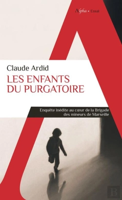 Bertrand.pt - Les Enfants Du Purgatoire : Enquête Inédite Au Coeur De A Brigade Des Mineurs De Marseille