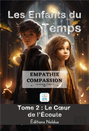 Les Enfants Du Temps Tome 2 : Empathie & Compassion : Le Coeur De L'Écoute