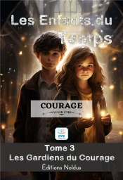 Les Enfants Du Temps Tome 3 : Courage : Les Gardiens Du Courage