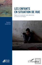 Les Enfants En Situation De Rue : Étude Sur Les Pratiques Socio-Éducatives En France Et En Pologne