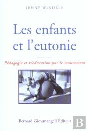 Les Enfants Et L'Eutonie ; Pedagogie Et Reeducation Par Le Mouvement