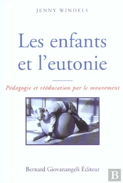 Bertrand.pt - Les Enfants Et L'Eutonie ; Pedagogie Et Reeducation Par Le Mouvement