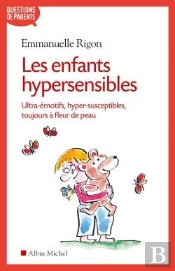 Les Enfants Hypersensibles ; Ultra-Émotifs, Hyper-Susceptibles, Toujours À Fleur De Peau