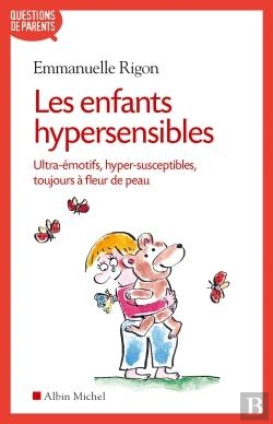 Bertrand.pt - Les Enfants Hypersensibles ; Ultra-Émotifs, Hyper-Susceptibles, Toujours À Fleur De Peau