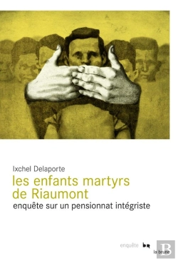Bertrand.pt - Les Enfants Martyrs De Riaumont ; Enquête Sur Un Pensionnat Integriste