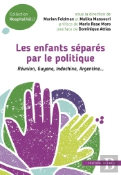 Les Enfants Separés Par Le Politique : Réunion, Guyane, Indochine, Argentine...