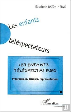 Bertrand.pt - Les Enfants Téléspectateurs ; Programmes, Discours, Représentations