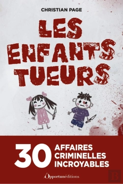 Bertrand.pt - Les Enfants Tueurs : 30 Affaires Criminelles Incroyables
