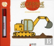 Les Engins Du Chantier ; Je Dessine Comme Un Grand