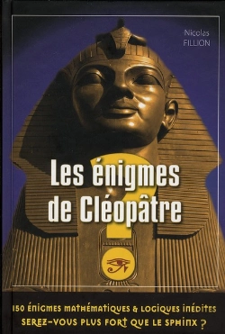 Bertrand.pt - Les Énigmes De Cléopâtre ; 150 Énigmes Mathématiques & Logiques Inédites ; Serez-Vous Plus Fort Que Le Sphinx ?