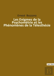 Les Enigmes De La Psychométrie Et Les Phénomènes De La Télesthésie