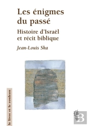 Les Énigmes Du Passé : Histoire D'Israël Et Récit Biblique