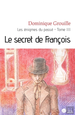 Bertrand.pt - Les Énigmes Du Passé Tome 3 ; Le Secret De François