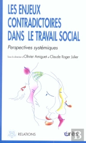 Les Enjeux Contradictoires Dans Le Travail Social ; Perspectives Systémiques