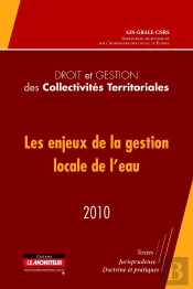 Les Enjeux De La Gestion Locale De L'Eau : Droit Et Gestion Des Collectivités Territoriales (Édtion 2010)