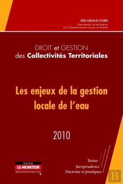 Bertrand.pt - Les Enjeux De La Gestion Locale De L'Eau : Droit Et Gestion Des Collectivités Territoriales (Édtion 2010)