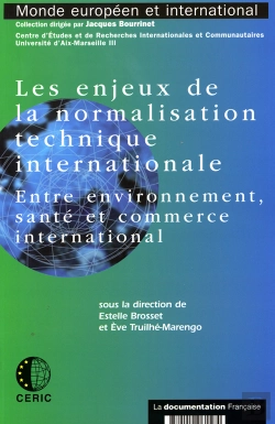 Bertrand.pt - Les Enjeux De La Normalisation Technique Internationale ; Entre Environnement, Sante Et Commerce International