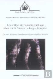 Les Enjeux De L'Autobiographique Dans Les Litteratures De Langue Francaise