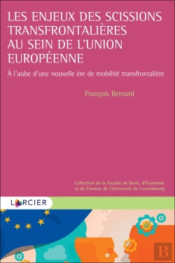 Bertrand.pt - Les Enjeux Des Scissions Transfrontalières Au Sein De L'Union Européenne : À L'Aube D'Une Nouvelle Ère De Mobilité Transfrontalière (1re Édition)