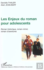 Les Enjeux Du Roman Pour Adolescents ; Roman Historique Roman-Miroir Et Roman D'Aventures