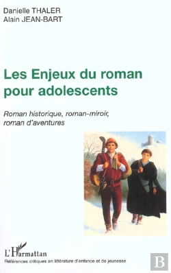 Bertrand.pt - Les Enjeux Du Roman Pour Adolescents ; Roman Historique Roman-Miroir Et Roman D'Aventures
