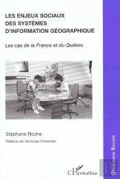 Les Enjeux Sociaux Des Systemes D'Information Geographique : Le Cas De La France Et Du Québec