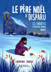 Les Enquêtes D'Agathe Revais Tome 1 : Le Père Noël A Disparu !