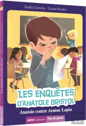 Les Enquetes D'Anatole Bristol Tome 5 - Anatole Contre Arsene Lapin (Coll. Pas De Geant)
