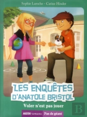 Les Enquetes D'Anatole Bristol - Voler N'Est Pas Jouer (Coll Pas De Geant)