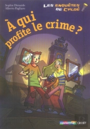 Les Enquêtes De Chloé ; À Qui Profite Le Crime ?