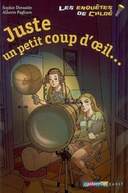 Bertrand.pt - Les Enquêtes De Chloé T.5 ; Juste Un Petit Coup D'Oeil...