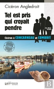 Les Enquêtes De Cicéron : Tel Est Pris Qui Croyait Pendre