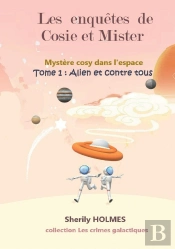 Les Enquêtes De Cosie Et Mister, Mystère Cosy Dans L'Espace Tome 1 : Alien Et Contre Tous