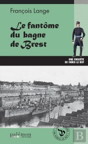 Les Enquêtes De Fanch Le Roy : Le Fantôme Du Bagne De Brest