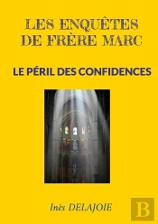 Les Enquêtes De Frère Marc : Le Péril Des Confidences