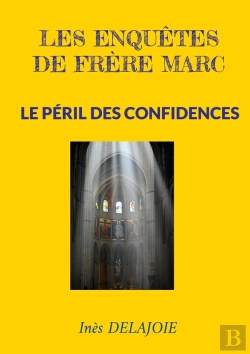 Bertrand.pt - Les Enquêtes De Frère Marc : Le Péril Des Confidences