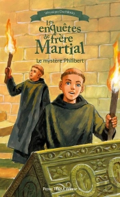 Les Enquêtes De Frère Martial Tome 1 : Le Mystère Philibert