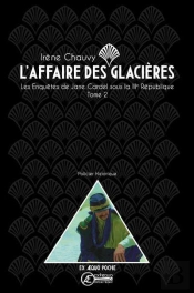 Les Enquêtes De Jana Cardel Sous La Iiie République T.2 ; L'Affaire Des Glacières