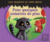 Les Enquêtes De John Doeuf ; Pour Quelques Noisettes De Plus