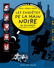 Les Enquêtes De La Main Noire ; 60 Énigmes À Résoudre En S'Amusant !