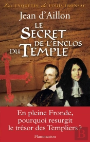 Les Enquêtes De Louis Fronsac Tome 9 : Le Secret De L'Enclos Du Temple