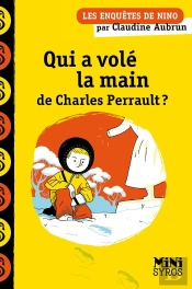 Les Enquêtes De Nino : Qui A Volé La Main De Charles Perrault ?