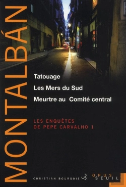 Bertrand.pt - Les Enquêtes De Pepe Carvalho T.1 ; Tatouage ; Les Mers Du Sud ; Meurtre Au Comité Central