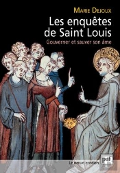 Les Enquêtes De Saint Louis ; Gouverner Et Sauver Son Âme