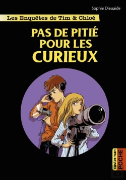 Bertrand.pt - Les Enquêtes De Tim Et Chloé : Pas De Pitié Pour Les Curieux