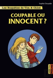 Les Enquêtes De Tim Et Chloé Tome 8 : Coupable Ou Innocent ?