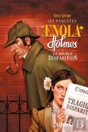 Les Enquêtes D'Enola Holmes T.1 ; La Double Disparition