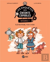 Les Enquêtes Des Enfants Capables : Intégrale Vol.2 : Tomes 3 À 6 : Élémentaire, Mon Cher !