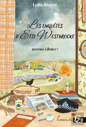 Les Enquêtes D'Etsy Westbrooke : Bienvenue À Dunley ! ; Cosy Crime